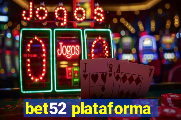 bet52 plataforma